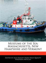 Museums of the Sea Massachusetts, New Hampshire and Vermont,1241709386,9781241709389