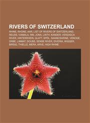 Rivers of Switzerland Rhine, Rhone, Aar, List of rivers of Switzerland, Reuss, Viamala, Inn, Jona, Linth, Kander, Verzasca River, Hinterrhein,1156960673,9781156960677