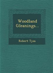 Woodland Gleanings...,1286876974,9781286876978