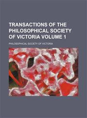 Transactions of the Philosophical Society of Victoria Volume 1,1150636785,9781150636783