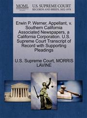 Erwin P. Werner, Appellant, v. Southern California Associated Newspapers, a California Corporation. U.S. Supreme Court Transcript of Record with Supporting Pleadings,1270375520,9781270375524