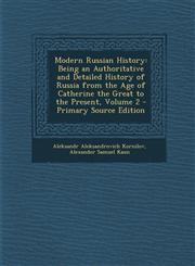 Modern Russian History Being an Authoritative and Detailed History of Russia from the Age of Catherine the Great to the Present, Volume 2 - P,1287967329,9781287967323