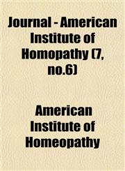Journal - American Institute of Homopathy (7, no.6),1153048949,9781153048941
