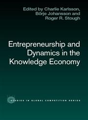 Entrepreneurship and Dynamics in the Knowledge Economy,0415701635,9780415701631