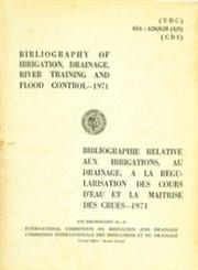 Bibliography of Irrigation, Drainage, River Training and Flood Control - 1971