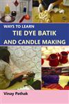 Ways to Learn Tie Dye Batik and Candle Making,9381617236,9789381617236