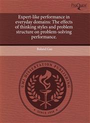 Expert-like performance in everyday domains The effects of thinking styles and problem structure on problem-solving performance.,1243697571,9781243697578