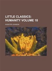 Little Classics;  Humanity Volume 18,1151026824,9781151026828