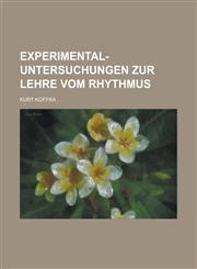 Experimental-Untersuchungen Zur Lehre Vom Rhythmus,1234866730,9781234866730