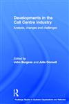 Developments in the Call Centre Industry Analysis, Changes and Challenges,0415511488,9780415511483