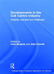 Developments in the Call Centre Industry Analysis, Changes and Challenges,0415511488,9780415511483