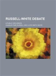 Russell-White Debate; A Public Discussion,1150377070,9781150377075