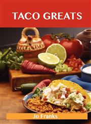 Taco Greats Delicious Taco Recipes, the Top 84 Taco Recipes,1486199097,9781486199099