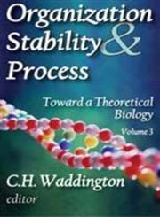 Organization Stability and Process Toward a Theoretical Biology, Vol. 3,020236383X,9780202363837
