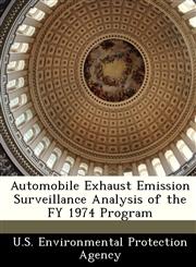 Automobile Exhaust Emission Surveillance Analysis of the FY 1974 Program,1249441765,9781249441762