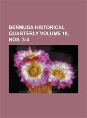 Bermuda Historical Quarterly Volume 18, Nos. 3-4,1151471054,9781151471055