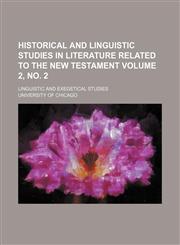 Historical and linguistic studies in literature related to the New Testament Volume 2, no. 2; Linguistic and exegetical studies,1152940228,9781152940222