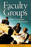 Faculty Groups From Frustration to Collaboration 1st Edition,076193166X,9780761931669