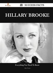 Hillary Brooke 58 Success Facts - Everything You Need to Know about Hillary Brooke,1488564728,9781488564727