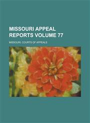 Missouri Appeal Reports Volume 77,1234141884,9781234141882