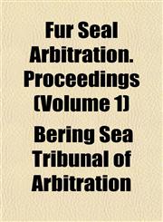 Fur Seal Arbitration. Proceedings (Volume 1),1152253689,9781152253681