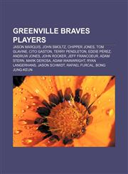 Greenville Braves players Jason Marquis, John Smoltz, Chipper Jones, Tom Glavine, Cito Gaston, Terry Pendleton, Eddie Pérez, Andruw Jones,1155818334,9781155818337