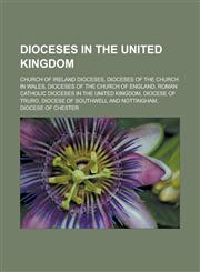 Dioceses in the United Kingdom Church of Ireland dioceses, Dioceses of the Church in Wales, Dioceses of the Church of England,1233147277,9781233147274