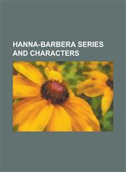 Hanna-Barbera Series and Characters The Real Adventures of Jonny Quest, Tom and Jerry, the Flintstones, Dexter's Laboratory, Swat Kats: The Radical S,1230764925,9781230764924