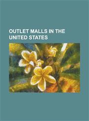 Outlet Malls in the United States Arizona Mills, Arundel Mills, Burlington Outlet Village, Cape Cod Factory Outlet Mall, Cincinnati Mall, Colorado Mi,1155378164,9781155378169