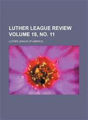 Luther league review Volume 18, no. 11,1236443322,9781236443328