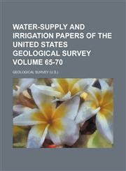 Water-supply and irrigation papers of the United States Geological Survey Volume 65-70,1130810992,9781130810998