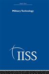 Strategic and International Relations in the Cold War and Post Cold War Worlds 40 years of the Adelphi Papers Military Technology,0415398711,9780415398718