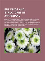 Buildings and structures in Jharkhand Airports in Jharkhand, Dams in Jharkhand, Forts in Jharkhand, Hindu temples in Jharkhand,1158683235,9781158683239