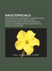 Naus espacials Estació Espacial Internacional, Integrated Truss Structure, Skylab, Mir, Mòdul logístic multipropòsit,1232767026,9781232767022