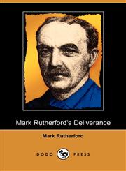 Mark Rutherford's Deliverance (Dodo Press),1409974375,9781409974376