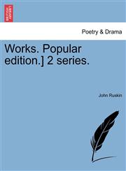 Works. Popular edition.] 2 series.,1241561796,9781241561796
