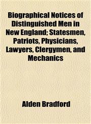 Biographical Notices of Distinguished Men in New England; Statesmen, Patriots, Physicians, Lawyers, Clergymen, and Mechanics,1154638456,9781154638455