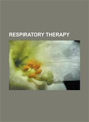 Respiratory Therapy Acid-Base Homeostasis, Acid-Base Imbalance, Adrenergic Bronchodilator, Airway Resistance, Air Medical Services, Alveol,1155264959,9781155264950