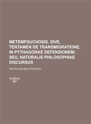 Metempsuchosis, sive, tentamen de transmigratione, in Pythagorae defensionem,1230130705,9781230130705