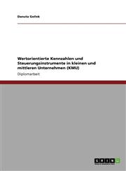 Wertorientierte Kennzahlen Und Steuerungsinstrumente in Kleinen Und Mittleren Unternehmen (Kmu),3640890450,9783640890453