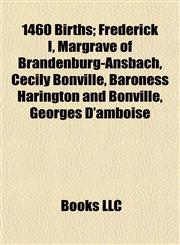 1460 Births Cecily Bonville, Baroness Harington and Bonville,1155139844,9781155139845