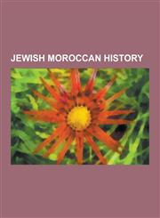 Jewish Moroccan History Israeli People of Moroccan Origin, History of the Jews in Morocco, Yossi Benayoun, Sol Hachuel, Ninet Tayeb, Ronit Elk,1230510583,9781230510583
