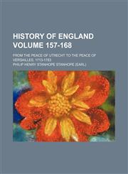History of England Volume 157-168; from the peace of Utrecht to the peace of Versailles, 1713-1783,1231113847,9781231113844