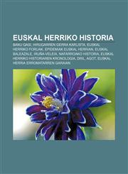 Euskal Herriko historia Banu Qasi, Hirugarren Gerra Karlista, Euskal Herriko foruak, Epidemiak Euskal Herrian, Euskal baleazale, Iruña-Veleia,1233043722,9781233043729