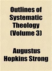 Outlines of Systematic Theology (Volume 3),1151769495,9781151769497