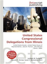United States Congressional Delegations from Illinois,613542114X,9786135421149