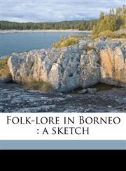 Folk-lore in Borneo a sketch,1176372734,9781176372733