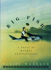 Big Fish A Novel of Mythic Proportions,1565122178,9781565122178