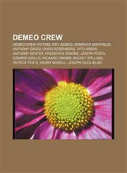 DeMeo Crew DeMeo Crew victims, Roy DeMeo, Dominick Montiglio, Anthony Gaggi, Chris Rosenberg, Vito Arena, Anthony Senter, Frederick DiNome,1156438136,9781156438138