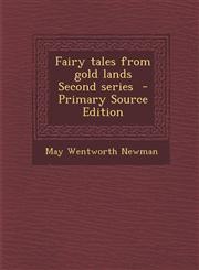 Fairy Tales from Gold Lands Second Series - Primary Source Edition,129441285X,9781294412854